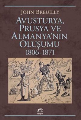 Avusturya Prusya ve Almanya`nın Oluşumu 1806 - 1871 - 1