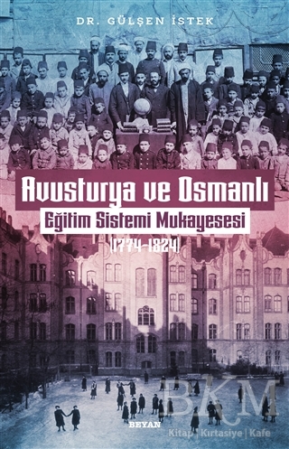 Avusturya ve Osmanlı -Eğitim Sistemi Mukayesesi 1774 - 1824 - Beyan Yayınları