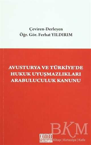 Avusturya ve Türkiye`de Hukuk Uyuşmazlıkları Arabuluculuk Kanunu