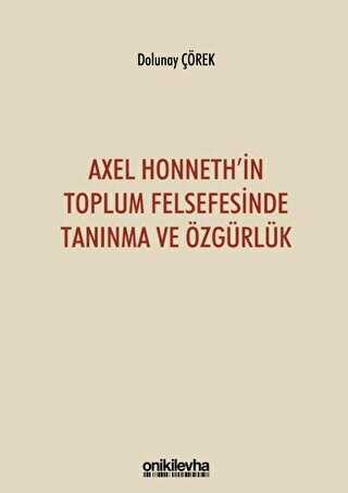Axel Honneth`in Toplum Felsefesinde Tanınma ve Özgürlük - On İki Levha Yayınları