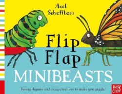 Axel Scheffler`s Flip Flap Minibeasts - Nosy Crow