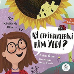 Ay Çekirdeklerini Kim Yedi? - Küçüklerle Bilim - Pötikare Yayıncılık