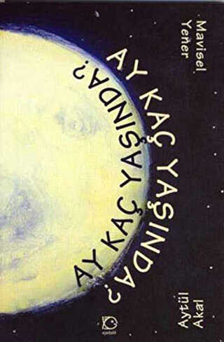 Ay Kaç Yaşında? - Uçanbalık Yayıncılık