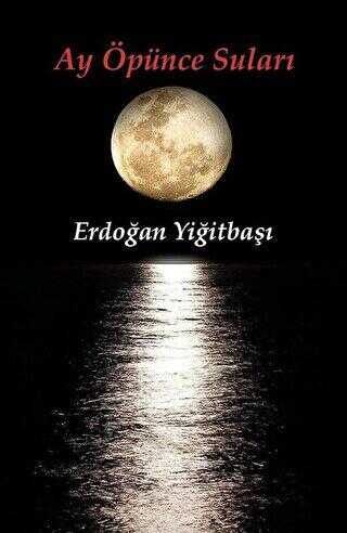 Ay Öpünce Suları - Artshop Yayıncılık