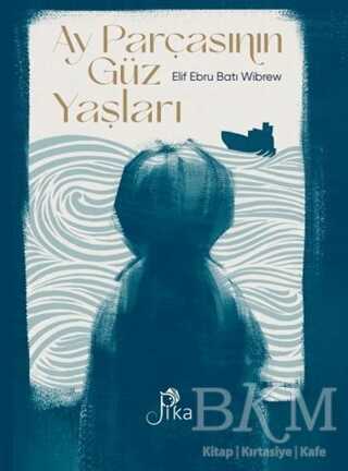 Ay Parçasının Güz Yaşları - Pika Yayınevi