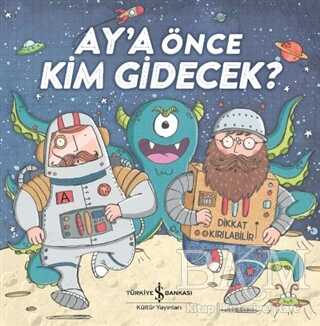 Ay`a Önce Kim Gidecek? - İş Bankası Kültür Yayınları