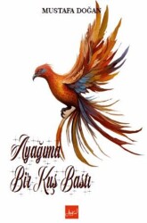 Ayağıma Bir Kuş Bastı - Atakar Yayıncılık