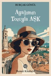 Ayağımın Tozuyla Aşk - Remzi Kitabevi