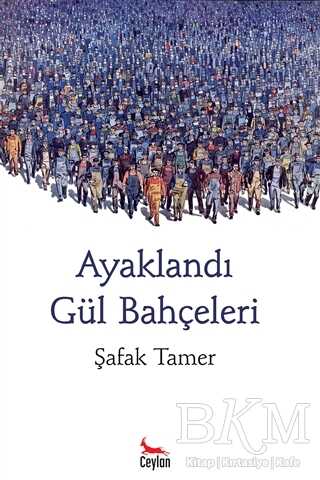 Ayaklandı Gül Bahçeleri - Ceylan Yayınları