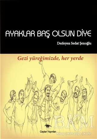 Ayaklar Baş Olsun Diye - Ceylan Yayınları