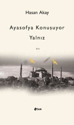 Ayasofya Konuşuyor Yalnız - Şule Yayınları