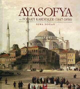 Ayasofya ve Fossati Kardeşler - Arkeoloji ve Sanat Yayınları