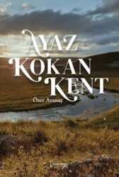 Ayaz Kokan Kent - İkinci Adam Yayınları