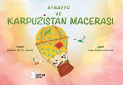 Aybayyu Ve Karpuzistan Macerası - Parya Kitap