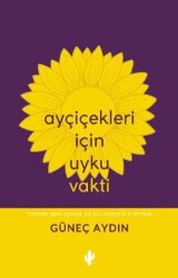 Ayçiçekleri İçin Uyku Vakti - Kaktüs Sanat