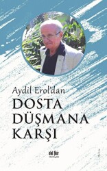 Aydil Erol`dan Dosta Düşmana Karşı - Akıl Fikir Yayınları