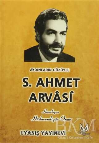 Aydınların Gözüyle S. Ahmet Arvasi