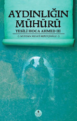 Aydınlığın Mühürü - Yesili Hoca Ahmed 3 - İrfan Yayıncılık