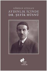 Aydınlık İçinde Dr. Şefik Hüsnü - Sosyal Tarih Yayınları