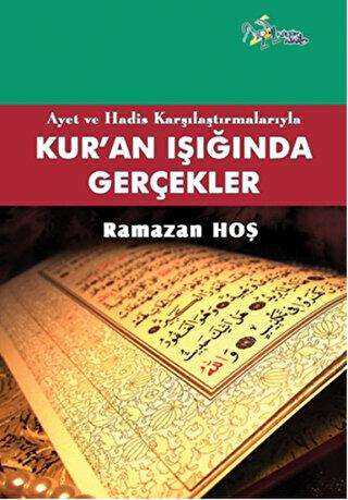 Ayet ve Hadis Karşılaştırmalarıyla Kur`an ve Gerçekler - Kültür Ajans Yayınları