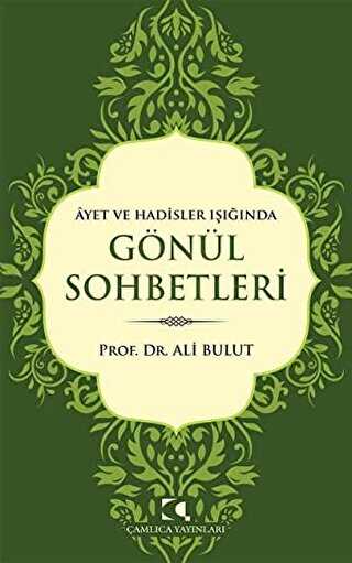 Ayet ve Hadisler Işığında Gönül Sohbetleri - Çamlıca Yayınları