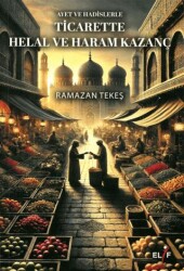 Ayet ve Hadislerle Ticarette Helal ve Haram Kazanç - Elif Yayınları