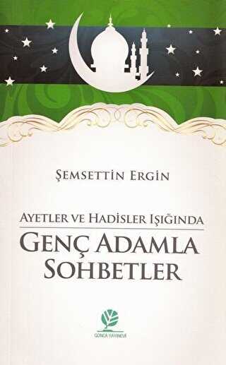 Ayetler ve Hadisler Işığında Genç Adamla Sohbetler - Gonca Yayınevi