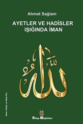 Ayetler ve Hadisler Işığında İman - Kitap Müptelası Yayınları