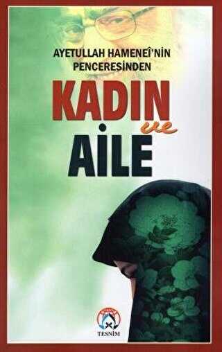 Ayetullah Hamenei`nin Penceresinden Kadın ve Aile - Tesnim Yayınları