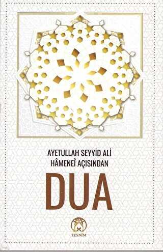 Dua - Ayetullah Seyyid Ali Hamanei Açısından - Tesnim Yayınları