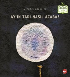 Ay`ın Tadı Nasıl Acaba? - Beyaz Balina Yayınları