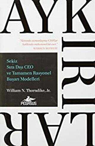 Aykırılar: Sekiz Sıra Dışı Ceo ve Tamamen Rasyonel Başarı Modelleri - Pegasus Yayınları