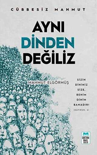 Aynı Dinden Değiliz - Cübbesiz Mahmut - Ortak Akıl Yayınları