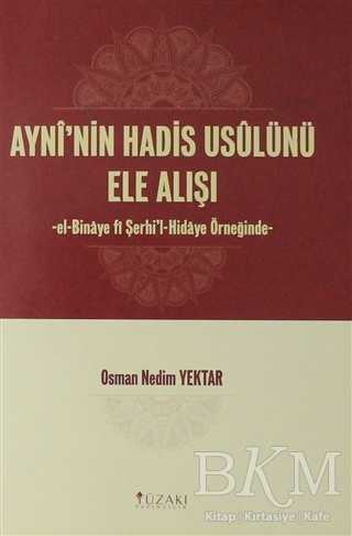 Ayni`nin Hadis Usulünü Ele Alışı - Yüzakı Yayıncılık