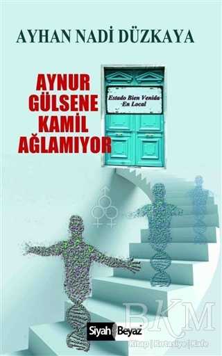 Aynur Gülsene Kamil Ağlamıyor - Siyah Beyaz Yayınları