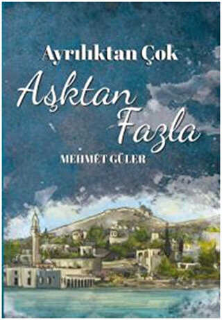 Ayrılıktan Çok Aşktan Fazla - Doğan Egmont Yayıncılık