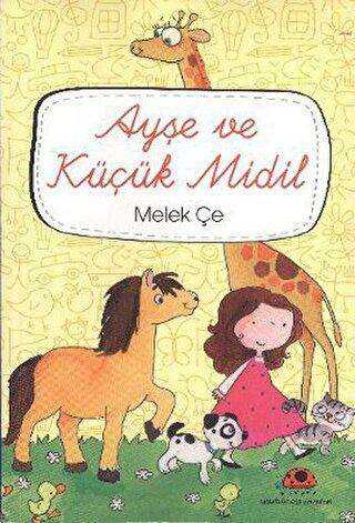 Ayşe ve Küçük Midil - Uğurböceği Yayınları - Melek Çe