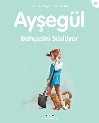 Ayşegül Bahçesini Süslüyor - Yapı Kredi Yayınları