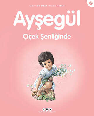 Ayşegül Çiçek Şenliğinde - Yapı Kredi Yayınları