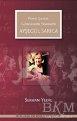 Ayşegül Sarıca - Piyano Çalmak Güzelliklerde Yaşamaktır - Sevda-Cenap And Müzik Vakfı Yayınları
