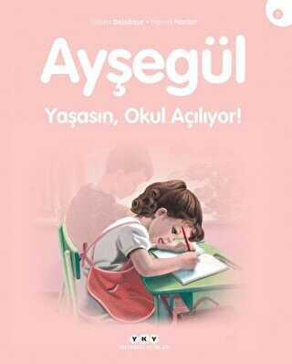 Yaşasın Okul Açılıyor - Ayşegül - Yapı Kredi Yayınları