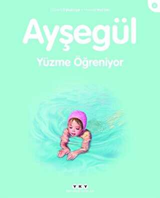 Ayşegül Yüzme Öğreniyor - Yapı Kredi Yayınları