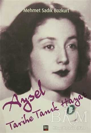 Aysel Tarihe Tanık Hayat - İleri Yayınları