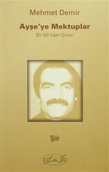 Ayşe`ye Mektuplar - Bir 68`liden Şiirler - Nas Ajans Yayınları
