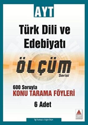 Delta Kültür Yayınevi AYT Türk Dili ve Edebiyatı Ölçüm Serisi 600 Soruyla Konu Tarama Föyleri - 1