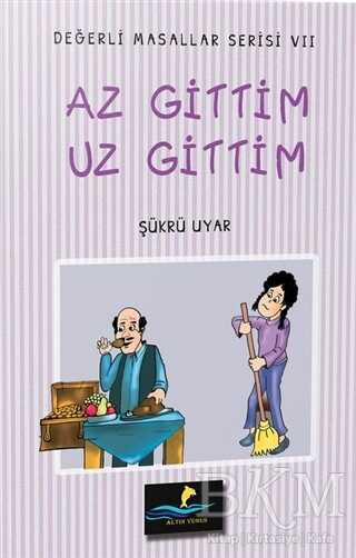 Az Gittim Uz Gittim - Değerli Masallar Serisi 7 - Altın Yunus Yayınları