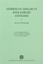 Azerbaycan Aşıkları ve Halk Şairleri Antolojisi 1 16- 18. Yüzyıllar - Atatürk Kültür Merkezi Yayınları