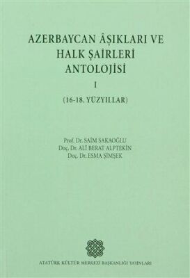 Azerbaycan Aşıkları ve Halk Şairleri Antolojisi 1 16- 18. Yüzyıllar - 1