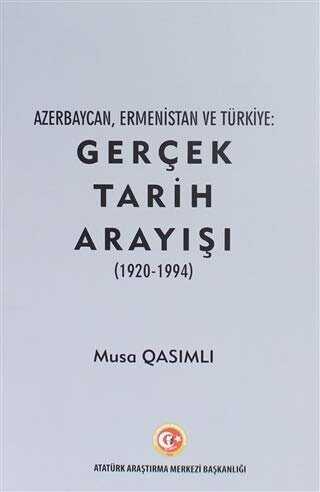 Azerbaycan, Ermenistan ve Türkiye: Gerçek Tarih Arayışı 1920 - 1994