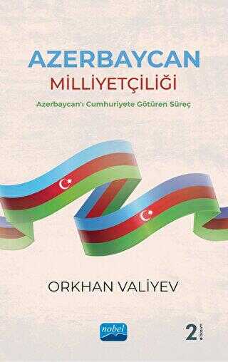 Azerbaycan Milliyetçiliği - Azerbaycan`ı Cumhuriyete Götüren Süreç - 1